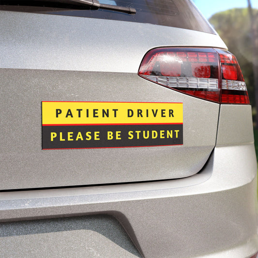 "Patient Driver/ Please Be Student" -- Car Magnets